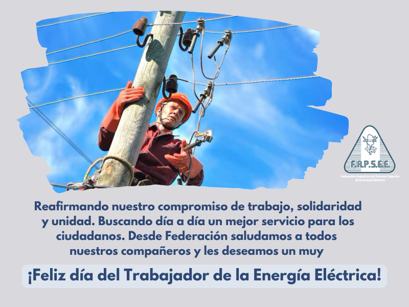¡Feliz día del Trabajador de la Energía Eléctrica!